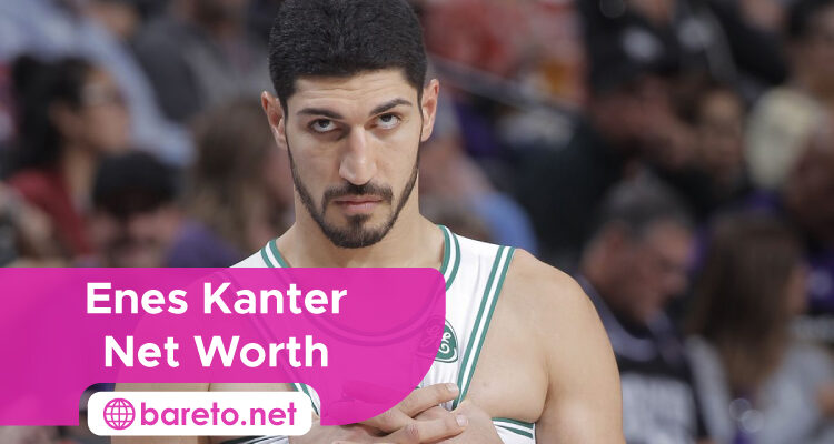 Enes Kanter Net Worth